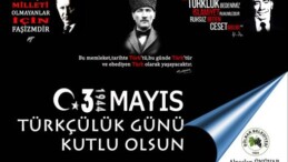 TÜRKÇÜLÜK GÜNÜ TÜRK MİLLLİYETÇİLERİNİN İLHAM KAYNAĞIDIR…