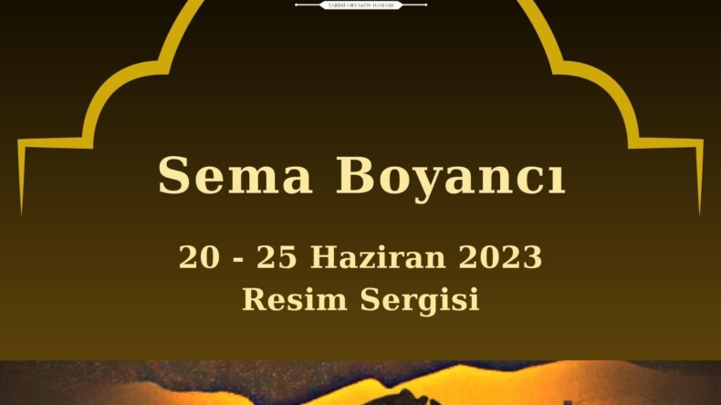 SEMA BOYANCI SERGİSİ KETHÜDA HÜSREV HAMAMI’NDA AÇILDI