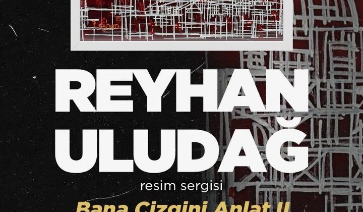 REYHAN ULUDAĞ’IN “HADİ BANA ÇİZGİNİ ANLAT” SERGİSİ