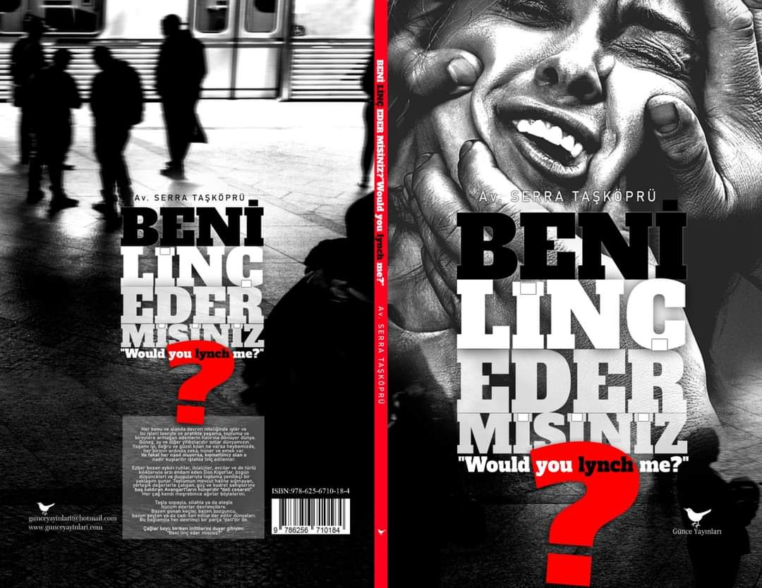 AVUKAT SERRA TAŞKÖPRÜ VE “BENİ LİNÇ EDER MİSİNİZ?..”