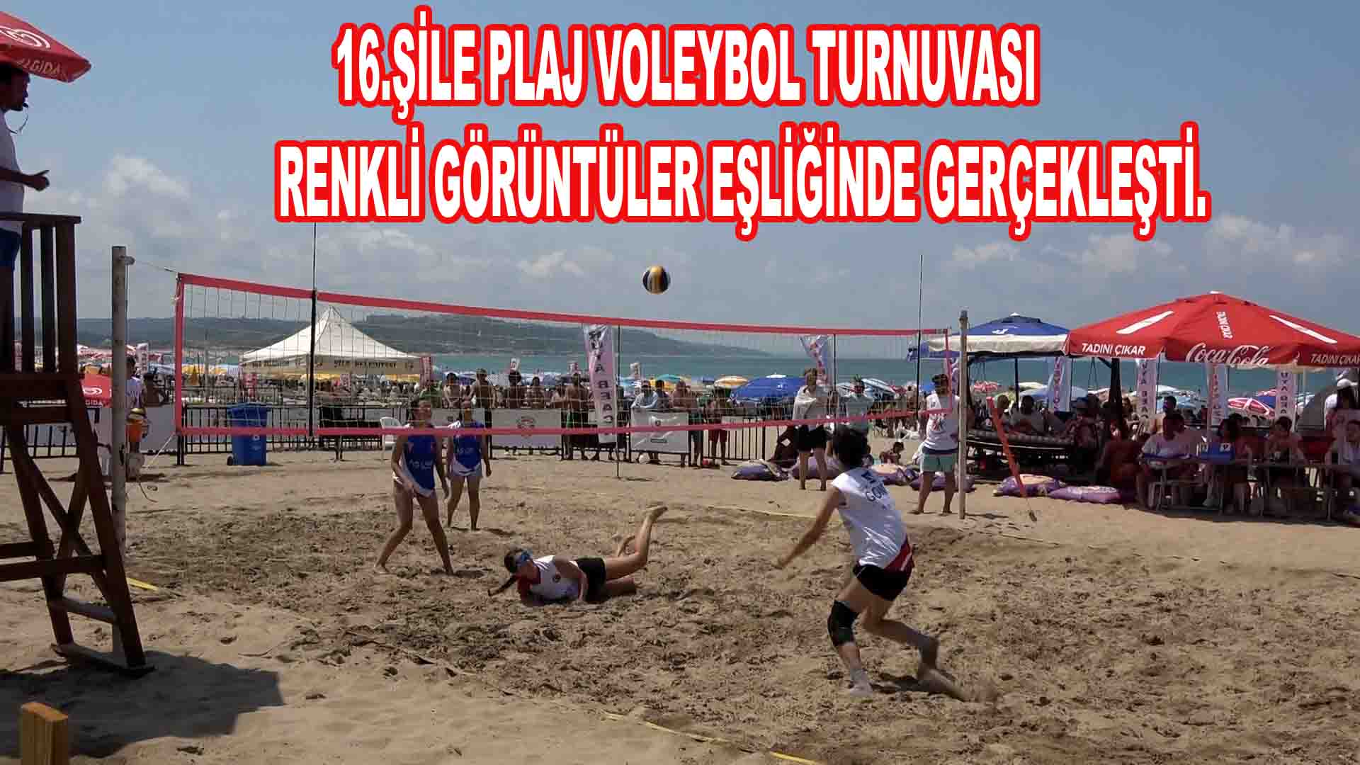 16.ŞİLE PLAJ VOLEYBOLU RENKLİ GÖRÜNTÜLER EŞLİĞİNDE GERÇEKLEŞTİ..