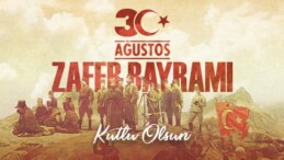 30 AĞUSTOS ZAFER BAYRAMI’MIZ KUTLU OLSUN…