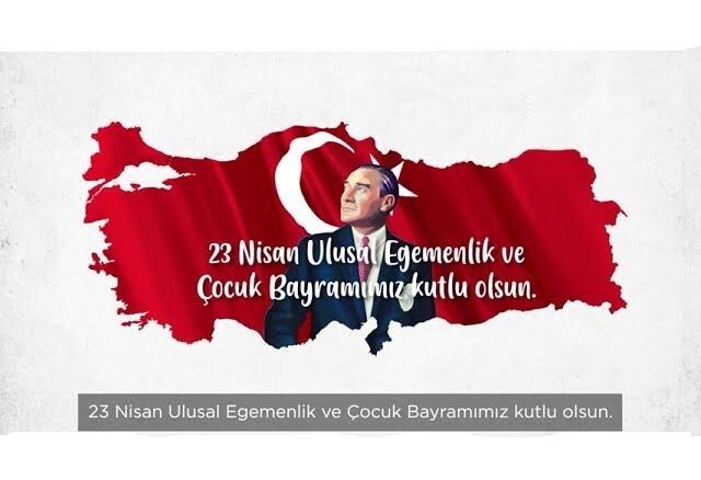 23 NİSAN ULUSAL EGEMENLİK VE ÇOCUK BAYRAMIMIZ KUTLU OLSUN…