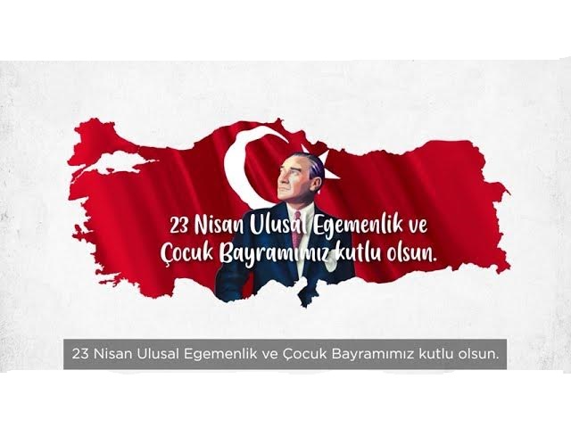 23 NİSAN ULUSAL EGEMENLİK VE ÇOCUK BAYRAMIMIZ KUTLU OLSUN…
