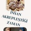 İNSAN AKREPLEŞTİĞİ ZAMAN  ?