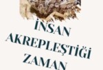 İNSAN AKREPLEŞTİĞİ ZAMAN  ?