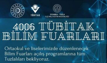 TÜBİTAK 4006 BİLİM FUARLARI TUZLA’DA BAŞLIYOR