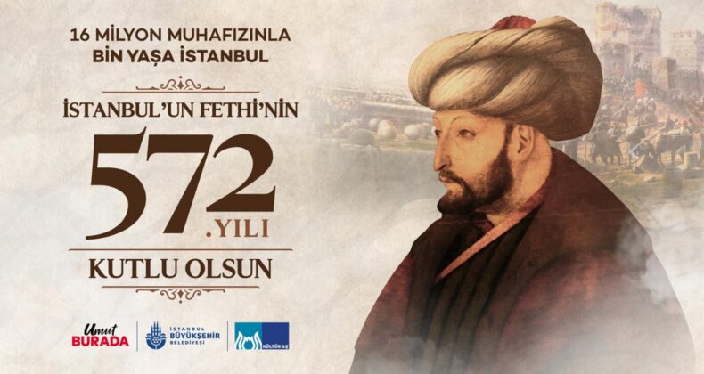 İSTANBUL’UN FETHİNİN 572.YILDÖNÜMÜ…KUTLU OLSUN…