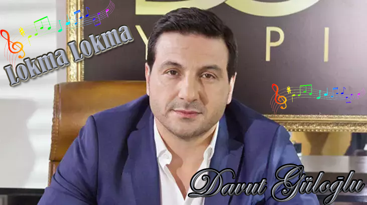 Davut Güloğlu’nun Yeni Bestesi: “Lokma Lokma” Sevenleriyle Buluştu