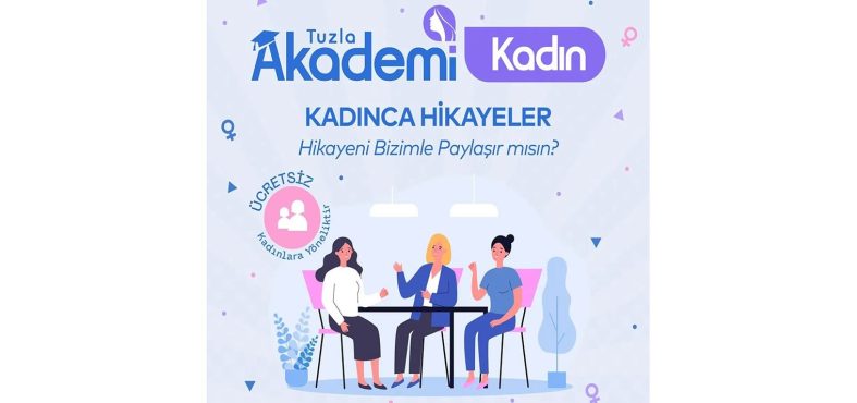 TUZLA BELEDİYESİ’NDEN KADINLARA ANLAMLI DAVET: “KADINCA HİKÂYELER” BULUŞMASI