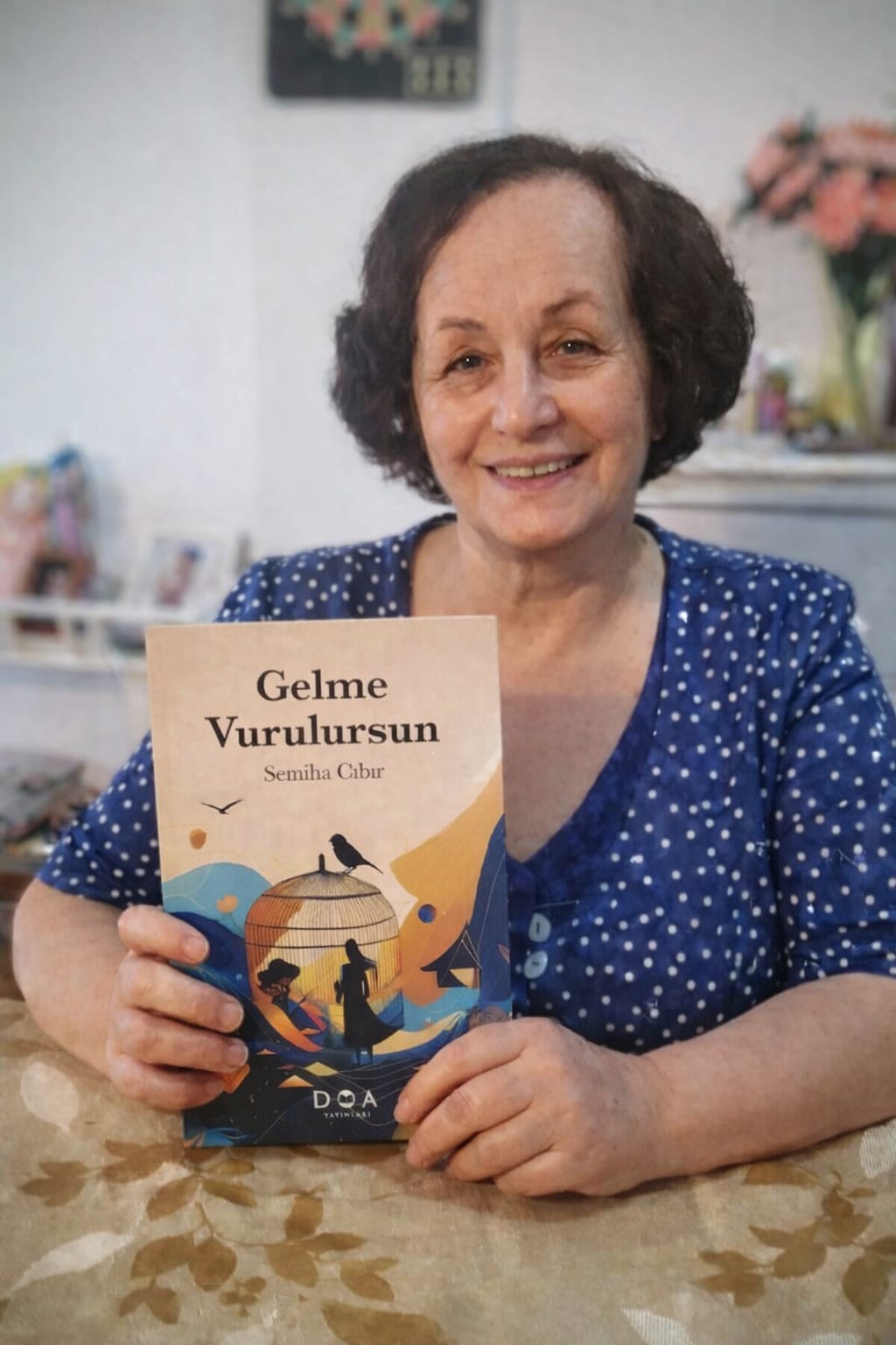 SEMİHA CIBIR: “GELME VURULURSUN …”